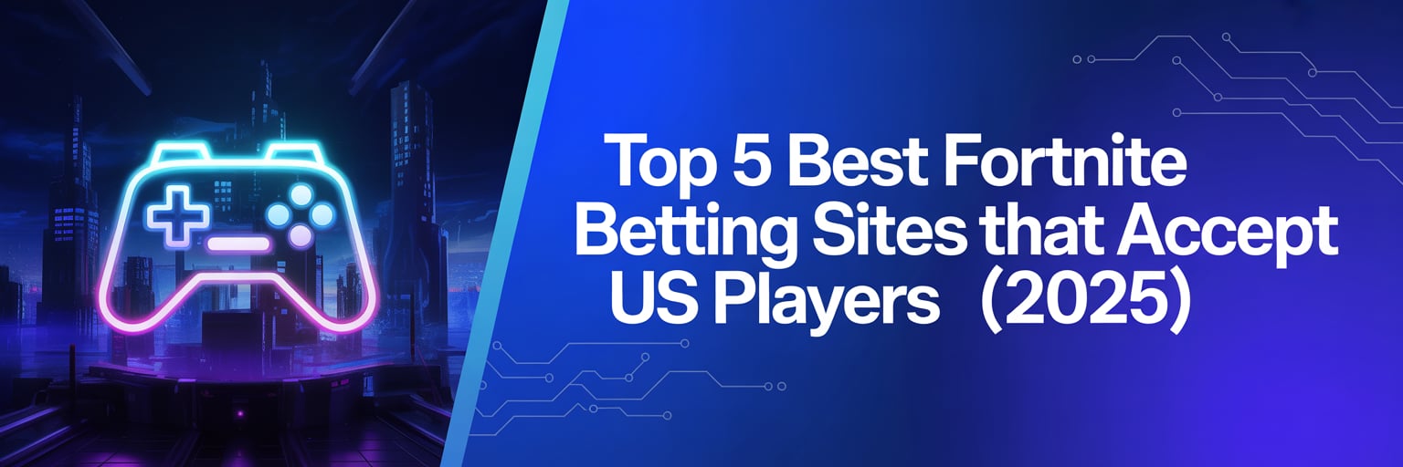 Top 5 Best Fortnite Betting Sites that accept US players (2025)